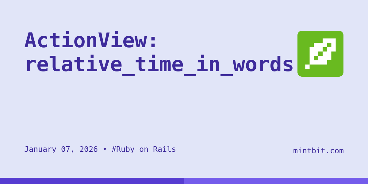 ActionView: relative_time_in_words - Mintbit