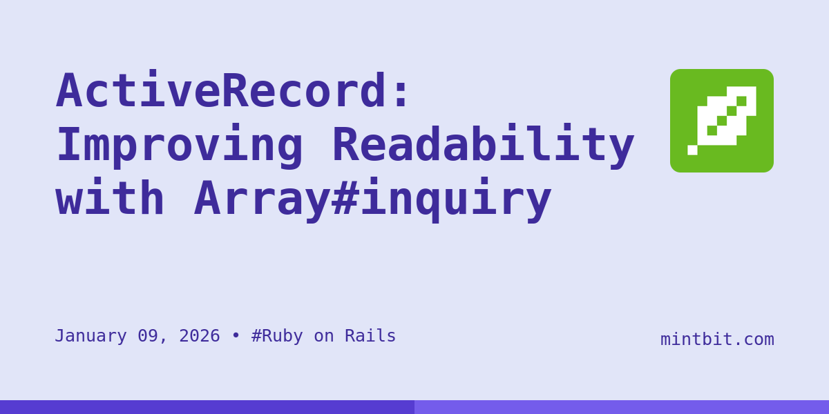 ActiveRecord: Improving Readability with Array#inquiry - Mintbit