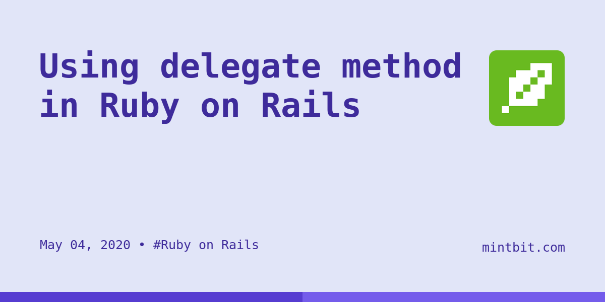 Using delegate method in Ruby on Rails - Mintbit
